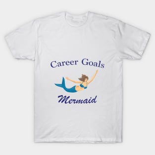 Career Goals: Mermaid T-Shirt